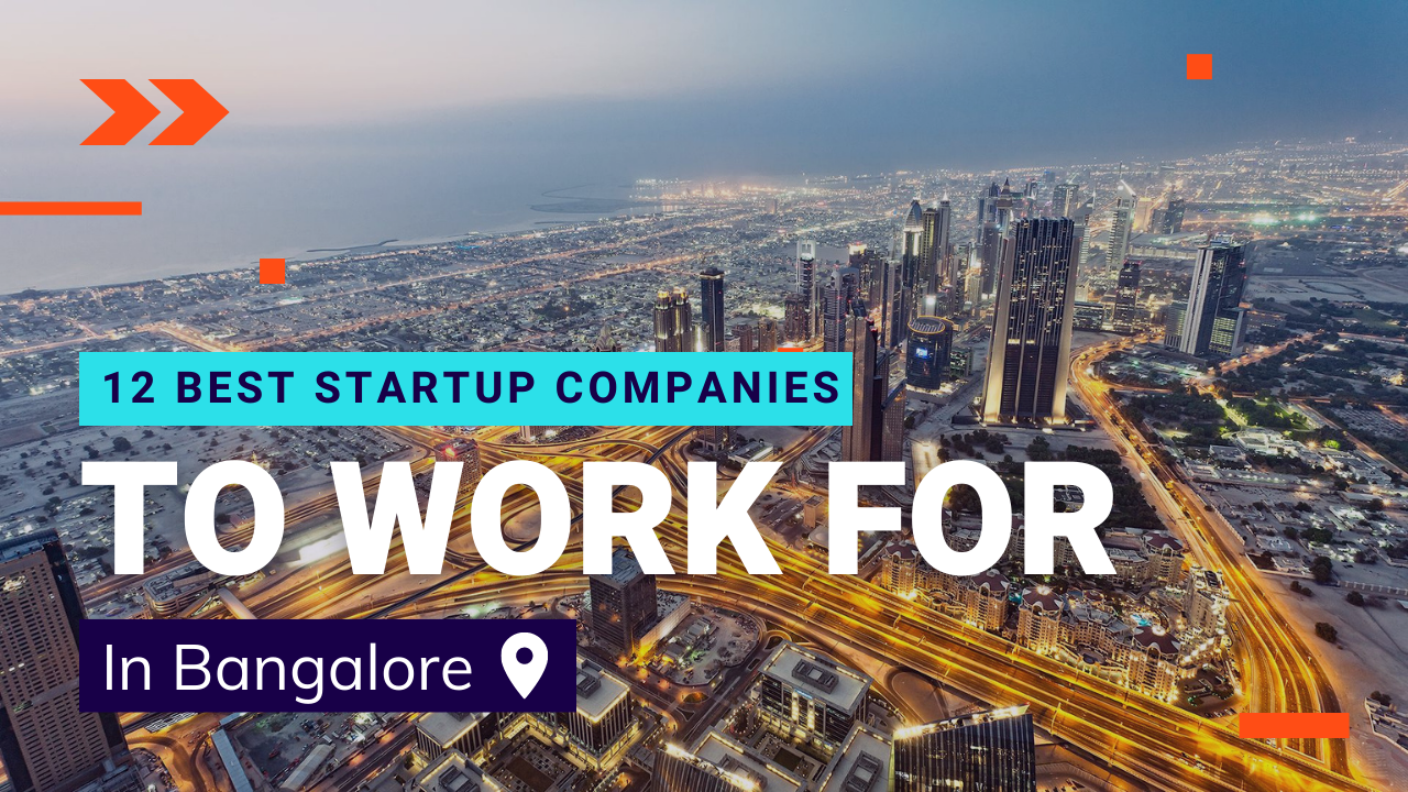 12 Best Startup Companies to Work for in Bangalore 12 Best Startup Companies to Work for in Bangalore