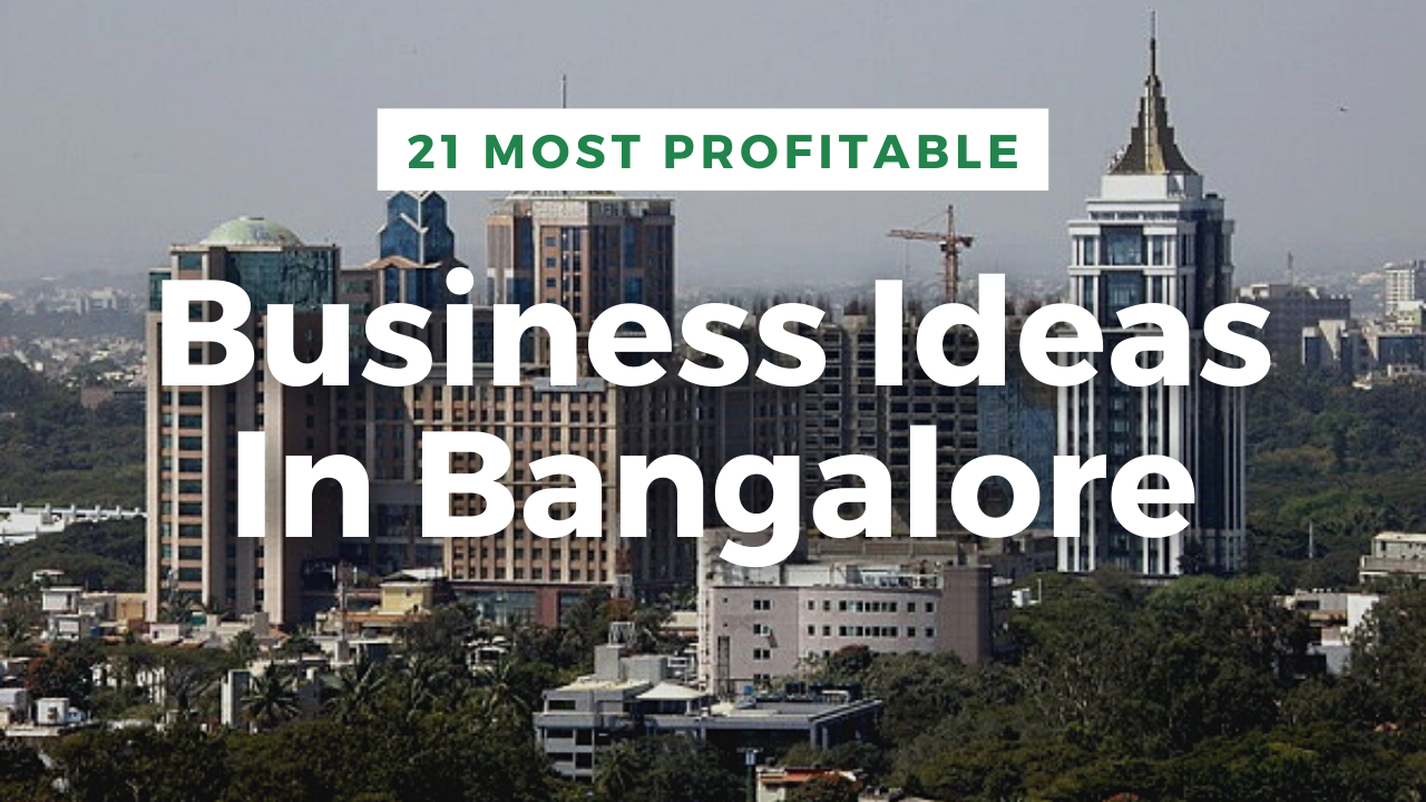 21 Most Profitable Business Startup Ideas In Bangalore in 2022 21 Most Profitable Business Startup Ideas In Bangalore in 2022